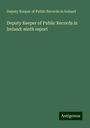 Deputy Keeper of Public Records in Ireland: Deputy Keeper of Public Records in Ireland: ninth report, Buch