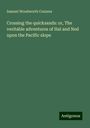 Samuel Woodworth Cozzens: Crossing the quicksands: or, The veritable adventures of Hal and Ned upon the Pacific slope, Buch