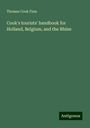 Thomas Cook Firm: Cook's tourists' handbook for Holland, Belgium, and the Rhine, Buch