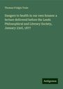 Thomas Pridgin Teale: Dangers to health in our own houses: a lecture delivered before the Leeds Philosophical and Literary Society, January 23rd, 1877, Buch