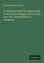 Thomas Thellusson Carter: Constitutional order: the rightful claim of the Church of England: a letter to His Grace the Lord Archbishop of Canterbury, Buch