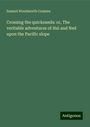 Samuel Woodworth Cozzens: Crossing the quicksands: or, The veritable adventures of Hal and Ned upon the Pacific slope, Buch