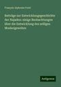 François Alphonse Forel: Beiträge zur Entwicklungsgeschichte der Najaden: einige Beobachtungen über die Entwicklung des zelligen Muskelgewebes, Buch