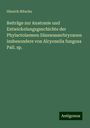 Hinrich Nitsche: Beiträge zur Anatomie und Entwickelungsgeschichte der Phylactolaemen Süsswasserbryozoen insbesondere von Alcyonella fungosa Pall. sp., Buch