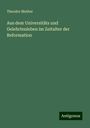 Theodor Muther: Aus dem Universitäts und Gelehrtenleben im Zeitalter der Reformation, Buch