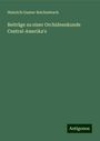 Heinrich Gustav Reichenbach: Beiträge zu einer Orchideenkunde Central-Amerika's, Buch