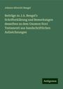 Johann Albrecht Bengel: Beiträge zu J.A. Bengel's Schrifterklärung und Bemerkungen desselben zu dem Gnomon Novi Testamenti aus handschriftlichen Aufzeichnungen, Buch