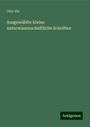 Otto Ule: Ausgewählte kleine naturwissenschaftliche Schriften, Buch