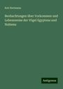 Rob Hertmann: Beobachtungen über Vorkommen und Lebensweise der Vögel Egyptens und Nubiens, Buch