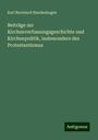 Karl Bernhard Hundeshagen: Beiträge zur Kirchenverfassungsgeschichte und Kirchenpolitik, insbesondere des Protestantismus, Buch