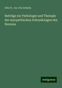 Otto Fr. Jul. Chr Schultz: Beiträge zur Pathologie und Therapie der myopathischen Erkrankungen des Herzens, Buch