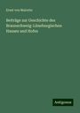 Ernst Von Malortie: Beiträge zur Geschichte des Braunschweig-Lüneburgischen Hauses und Hofes, Buch