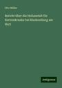 Otto Müller: Bericht über die Heilanstalt für Nervenkranke bei Blankenburg am Harz, Buch