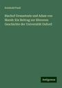 Reinhold Pauli: Bischof Grosseteste und Adam von Marsh: Ein Beitrag zur ältereren Geschichte der Universität Oxford, Buch