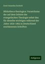 Ernst Amandus Zuchold: Bibliotheca theologica: Verzeichniss der auf dem Gebiete der evangelischen Theologie nebst den für dieselbe wichtigen während der Jahre 1830-1862 in Deutschland erschienenen Schriften, Buch