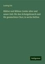 Ludwig Erk: Blätter und Blüten: Lieder alter und neuer Zeit: für den Schulgebrauch und für gemischten Chor; in sechs Heften, Buch