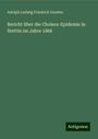 Adolph Ludwig Friedrich Goeden: Bericht über die Cholera-Epidemie in Stettin im Jahre 1866, Buch