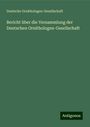 Deutsche Ornithologen-Gesellschaft: Bericht über die Versammlung der Deutschen Ornithologen-Gesellschaft, Buch