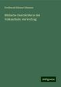 Ferdinand Edouard Buisson: Biblische Geschichte in der Volksschule: ein Vortrag, Buch