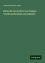 Johann Heinrich Kurtz: Biblische Geschichte: Der Heiligen Schrift nacherzählt und erläutert, Buch