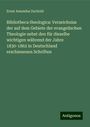 Ernst Amandus Zuchold: Bibliotheca theologica: Verzeichniss der auf dem Gebiete der evangelischen Theologie nebst den für dieselbe wichtigen während der Jahre 1830-1862 in Deutschland erschienenen Schriften, Buch