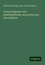 Wilhelm Griesinger: Cholera-Regulativ: den Sanitätsbehörden, den Aerzten und dem Publikum, Buch