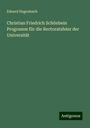 Eduard Hagenbach: Christian Friedrich Schönbein Programm für die Rectoratsfeier der Universität, Buch