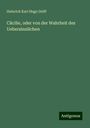 Heinrich Karl Hugo Delff: Cäcilie, oder von der Wahrheit des Uebersinnlichen, Buch