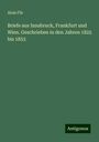 Alois Flir: Briefe aus Innsbruck, Frankfurt und Wien. Geschrieben in den Jahren 1825 bis 1853, Buch