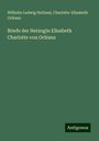 Wilhelm Ludwig Holland: Briefe der Herzogin Elisabeth Charlotte von Orléans, Buch