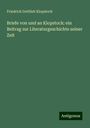 Friedrich Gottlieb Klopstock: Briefe von und an Klopstock: ein Beitrag zur Literaturgeschichte seiner Zeit, Buch