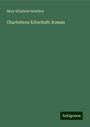 Mary Elizabeth Braddon: Charlottens Erbschaft: Roman, Buch