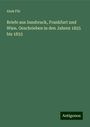 Alois Flir: Briefe aus Innsbruck, Frankfurt und Wien. Geschrieben in den Jahren 1825 bis 1853, Buch