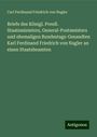 Carl Ferdinand Friedrich von Nagler: Briefe des Königl. Preuß. Staatsministers, General-Postmeisters und ehemaligen Bundestags-Gesandten Karl Ferdinand Friedrich von Nagler an einen Staatsbeamten, Buch