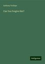 Anthony Trollope: Can You Forgive Her?, Buch