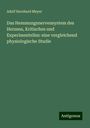 Adolf Bernhard Meyer: Das Hemmungsnervensystem des Herzens, Kritisches und Experimentelles: eine vergleichend physiologische Studie, Buch