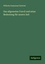 Wilhelm Emmanuel Ketteler: Das allgemeine Concil und seine Bedeutung für unsere Zeit, Buch