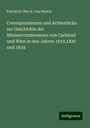 Friedrich Otto A. von Weech: Correspondenzen und Actenstücke zur Geschichte der Ministerconferenzen von Carlsbad und Wien in den Jahren 1819,1820 und 1834, Buch