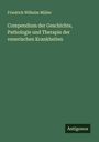 Friedrich Wilhelm Müller: Compendium der Geschichte, Pathologie und Therapie der venerischen Krankheiten, Buch