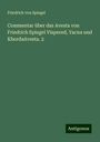 Friedrich Von Spiegel: Commentar über das Avesta von Friedrich Spiegel Vispered, Yacna und KhordaAvesta. 2, Buch