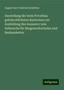 August Karl Friedrich Scheffers: Darstellung der beim Privatbau gebräuchlichsten Bauformen zur Ausbildung des Aeussern: zum Gebrauche für Baugewerkschulen und Bauhanderker, Buch