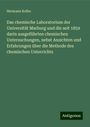 Hermann Kolbe: Das chemische Laboratorium der Universität Marburg und die seit 1859 darin ausgeführten chemischen Untersuchungen, nebst Ansichten und Erfahrungen über die Methode des chemischen Unterrichts, Buch