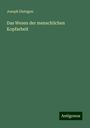 Joseph Dietzgen: Das Wesen der menschlichen Kopfarbeit, Buch