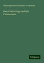 Wilhelm Emmanuel Freiherr Von Ketteler: Das Arbeiterfrage und das Christentum, Buch