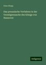 Onno Klopp: Das preussische Verfahren in der Vermögenssache des Königs von Hannover, Buch