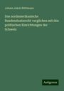 Johann Jakob Rüttimann: Das nordamerikanische Bundesstaatsrecht verglichen mit den politischen Einrichtungen der Schweiz, Buch