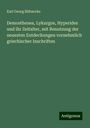 Karl Georg Böhnecke: Demosthenes, Lykurgos, Hyperides und ihr Zeitalter, mit Benutzung der neuesten Entdeckungen vornehmlich griechischer Inschriften, Buch