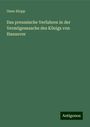 Onno Klopp: Das preussische Verfahren in der Vermögenssache des Königs von Hannover, Buch