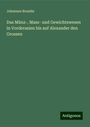 Johannes Brandis: Das Münz-, Mass- und Gewichtswesen in Vorderasien bis auf Alexander den Grossen, Buch