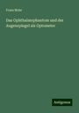 Franz Mohr: Das Ophthalmophantom und der Augenspiegel als Optometer, Buch